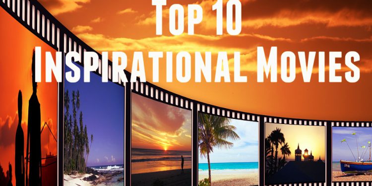 Top 10 Inspirational Movies