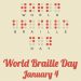 Poster for World Braille Day (January 4)