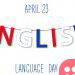 23rd April is World English Language Day
